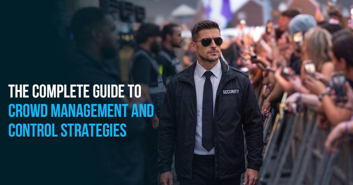 The Complete Guide to Crowd Management and Control Strategies